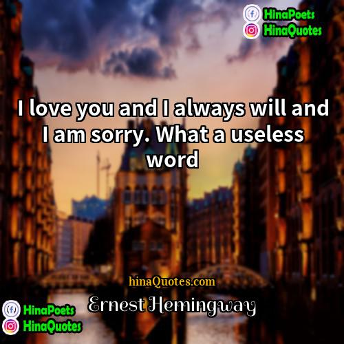 Ernest Hemingway Quotes | I love you and I always will